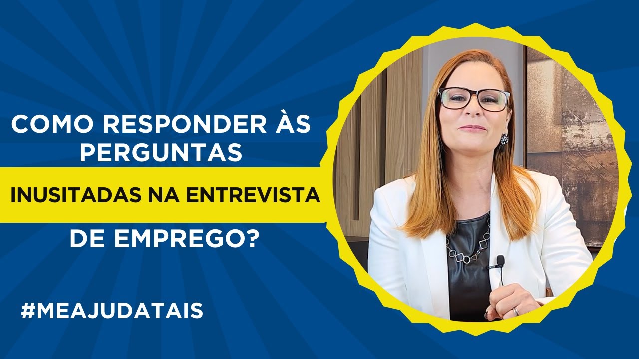 Como reagir as perguntas inusitadas na entrevista de emprego? #meajudatais