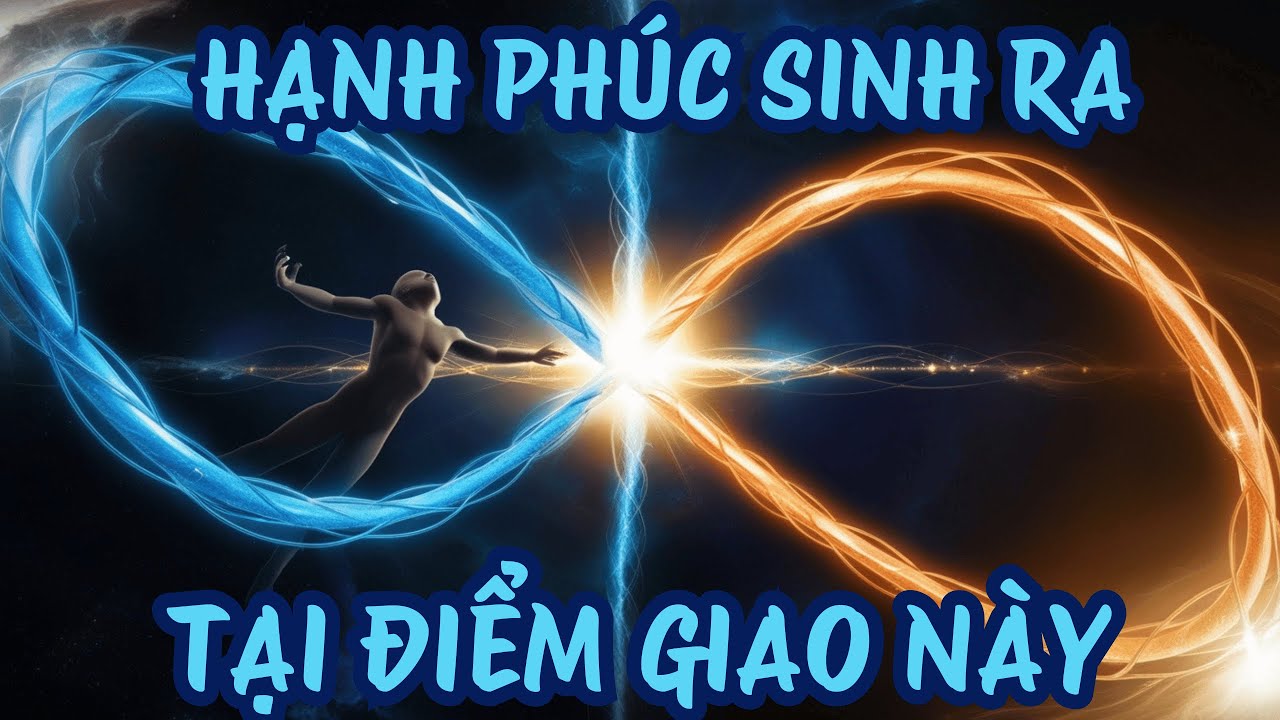 Bạn Sẽ Theo Đuổi Hạnh Phúc Suốt Đời… Nếu Không Hiểu Điểm Giao Này