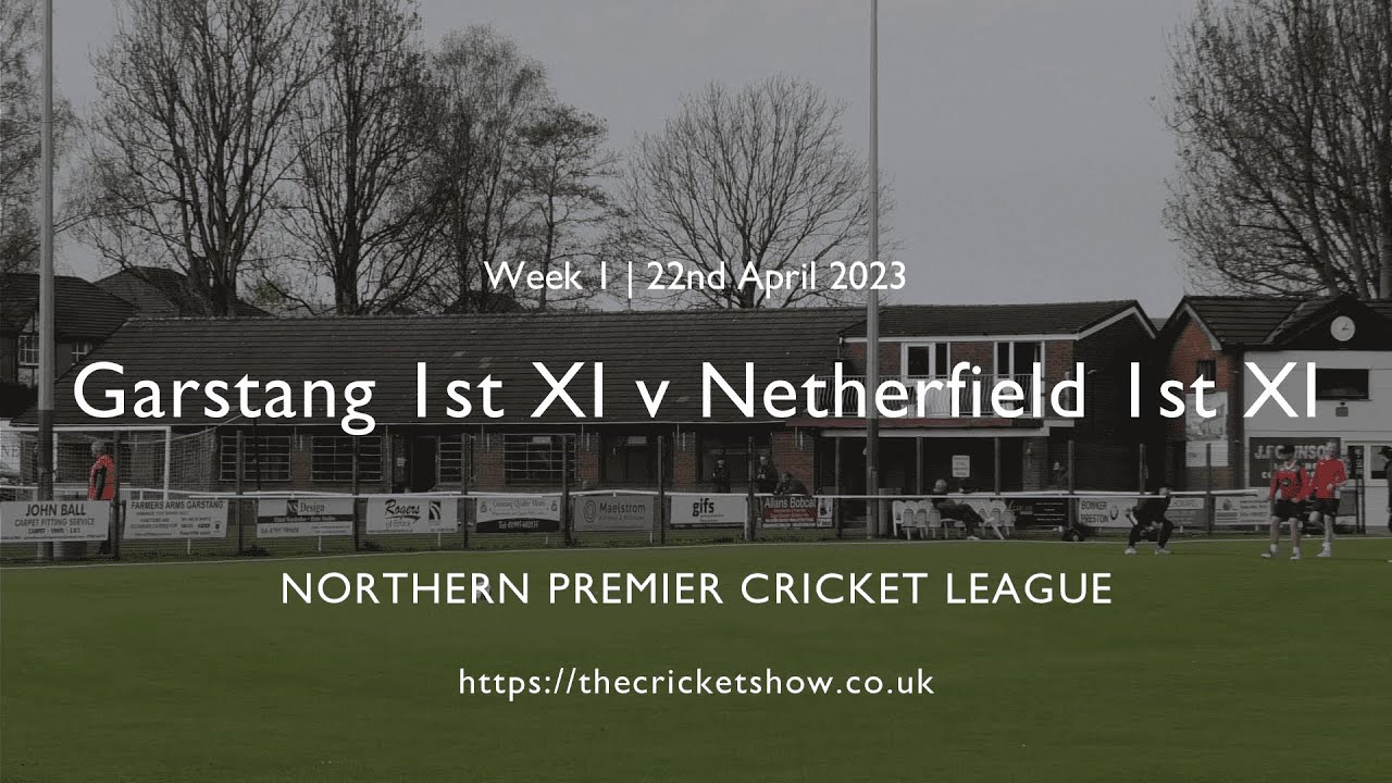 Garstang CC v Netherfield CC - Northern Premier Cricket League