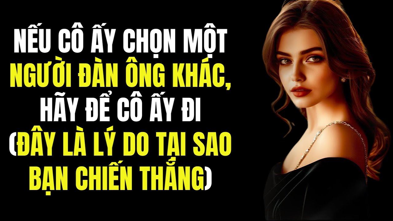 Nếu Cô Ấy Chọn Người Khác, Hãy Để Cô Ấy Đi – Đây Là Lý Do Bạn Chiến Thắng | Chủ Nghĩa Khắc Kỷ