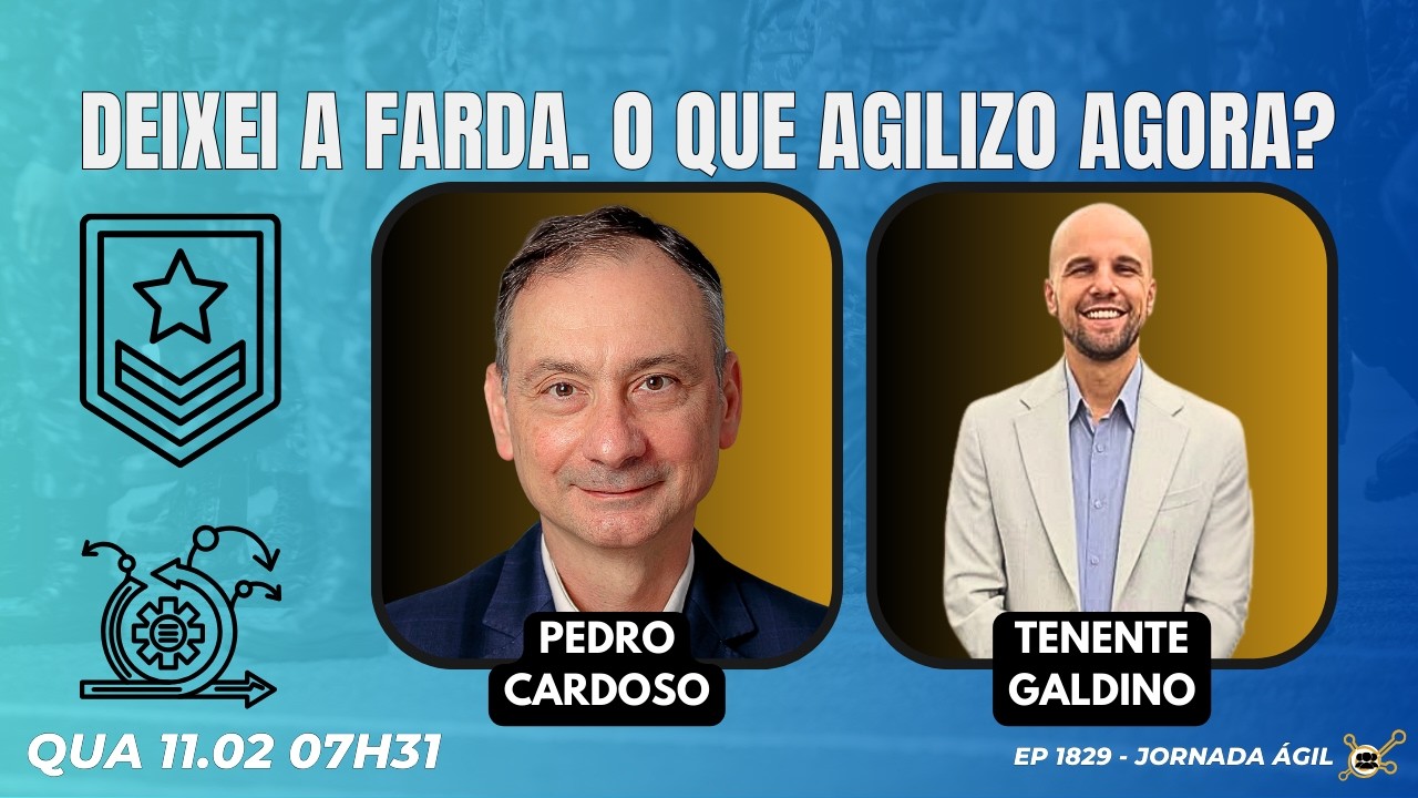 #JornadaÁgil EP1829 Deixei a farda. O que Agilizo Agora? QUA 11.02.26 07h31