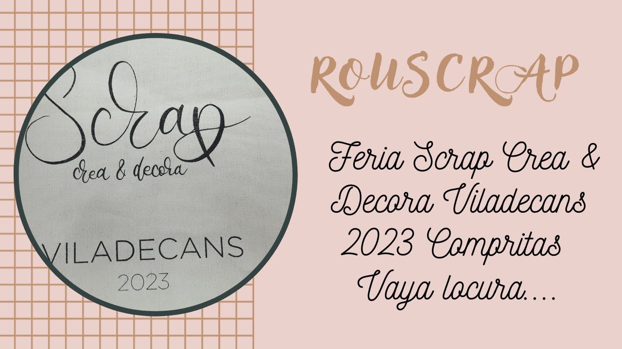 FERIA SCRAP Crea & Decora Viladecans 2023 1ª parte Compritas Vaya locura. Muero de Amor bombones.😍😍😍