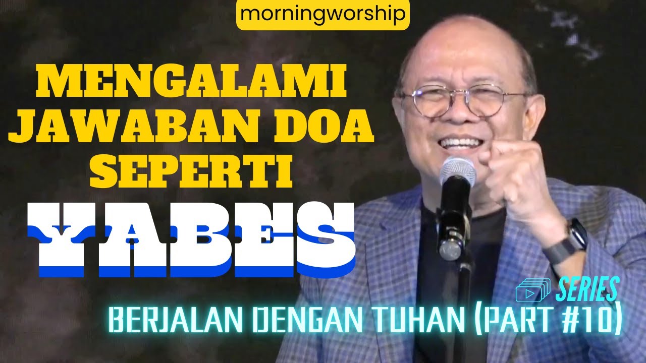 BERJALAN DG TUHAN (PART 10) - MENGALAMI JAWABAN DOA SEPERTI YABES || MORNING WORSHIP - 31 JULI 2024