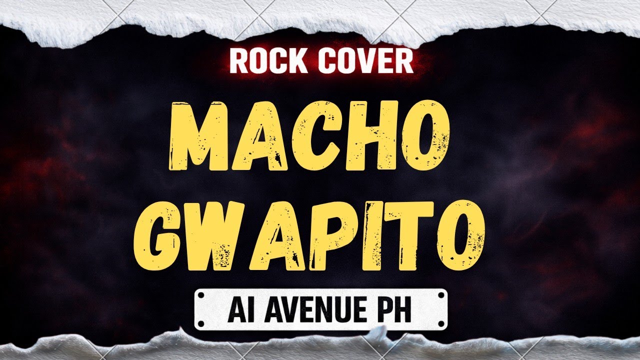 Macho Gwapito - AI AVENUE PH (Rock Cover) #aicover #AIROCKCOVER #aiavenueph 