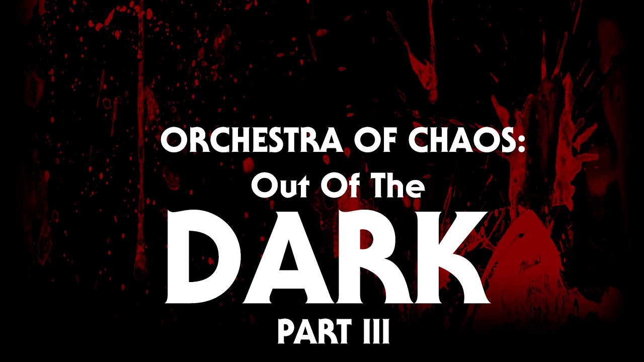 David Cowan - Orchestra Of Chaos: Out Of The Dark Part 3 - First Teaser Trailer