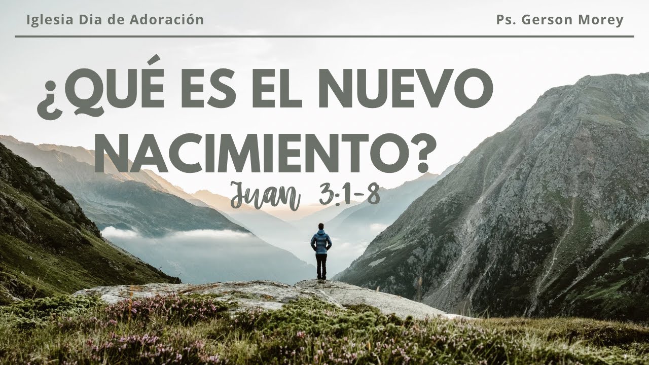 ¿Qué es el nuevo nacimiento ? | Juan 3:1-8 | Ps Gerson Morey