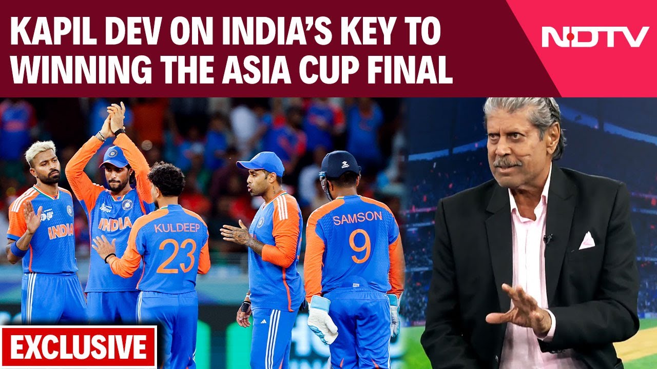 Kapil Dev On India Pak Final | Kapil Dev's Insight On India-Pakistan Asia Cup Final Clash