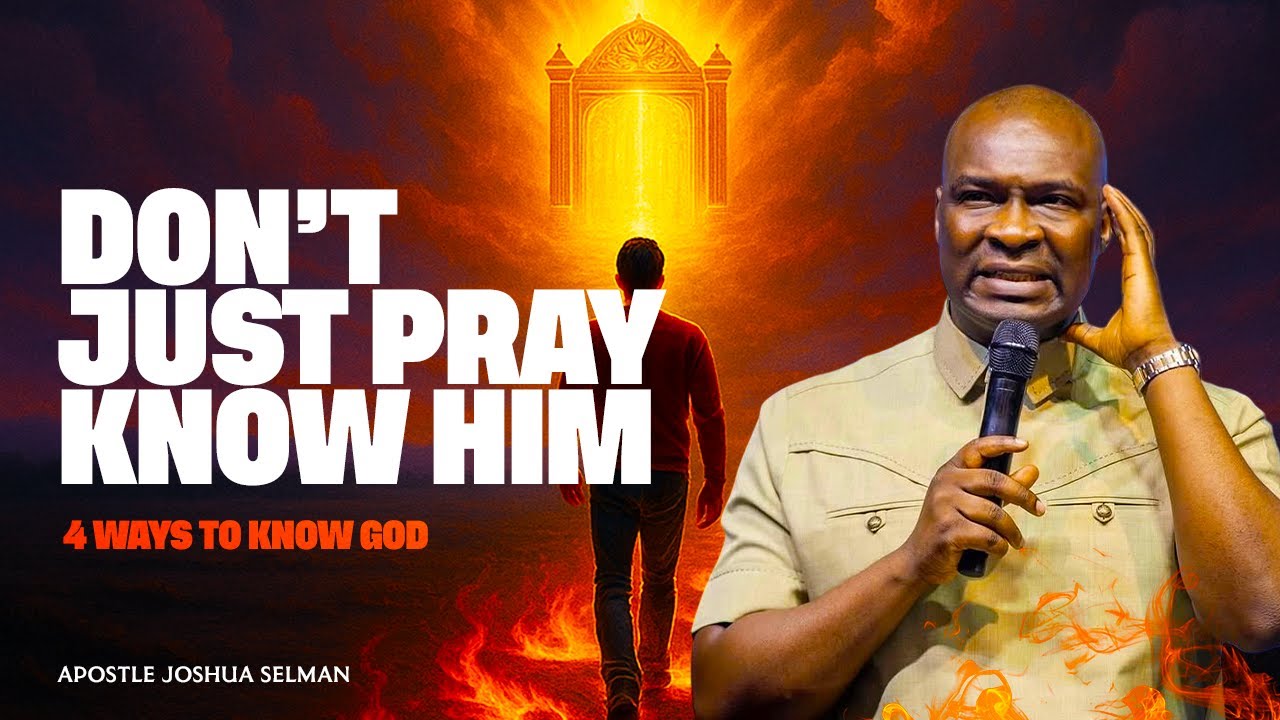 How to Know God and Walk in True Intimacy | Apostle Joshua Selman