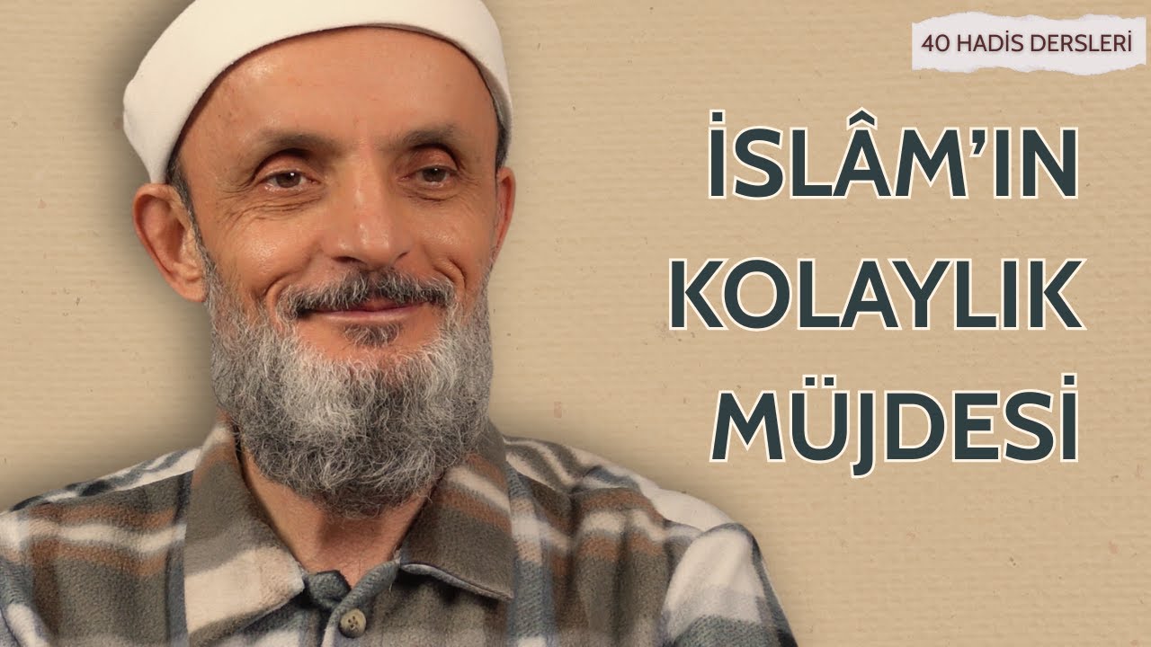 İSLÂM’IN KOLAYLIK MÜJDESİ | 40 Hadis Dersleri - Sıtkı İşbitirici