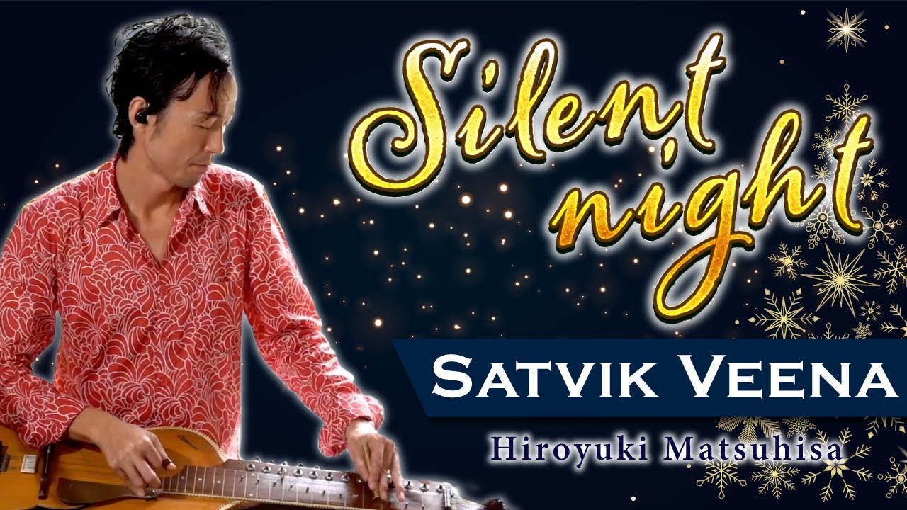 Silent Night - Satvik Veena  by Hiro  | Chakra Work | チャクラワーク