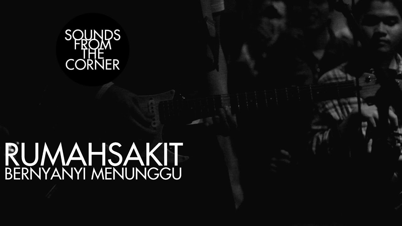 Rumahsakit - Bernyanyi Menunggu | Sounds From The Corner Live #3
