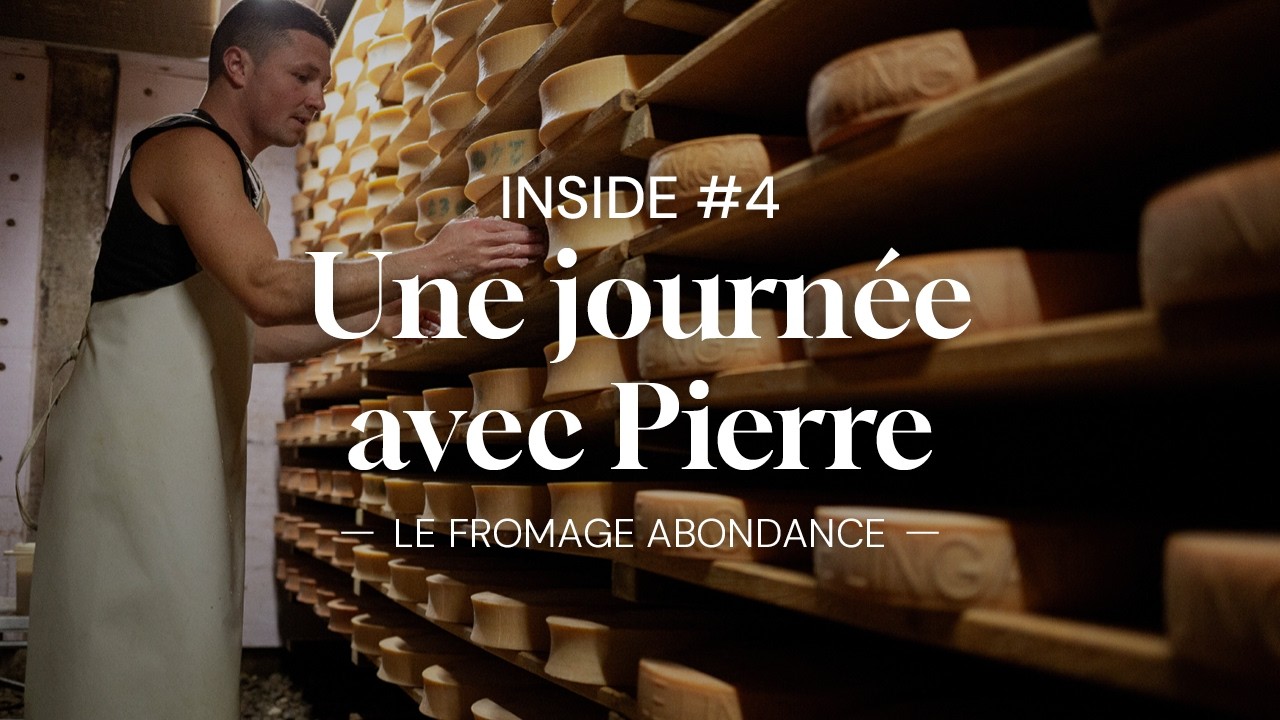 ​ INSIDE #4 partagez la journée de Pierre, pour qui le fromage Abondance est une histoire de famille