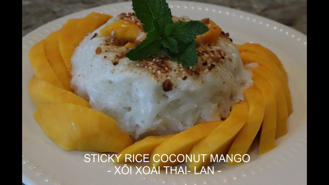 STICKY RICE COCONUT MANGO----XÔI XOÀI THÁI LAN THƠM DẺO