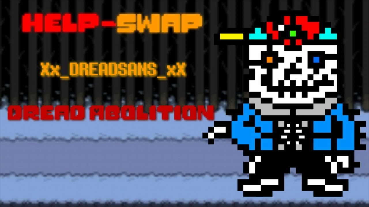 HELP_SWAP Xx_DREADSANS_xX DREAD ABOLITION