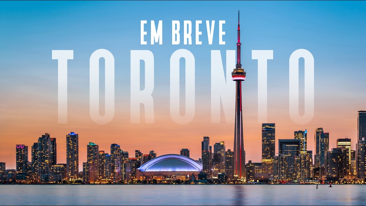 Toronto - O que vamos fazer no Canad&aacute;?