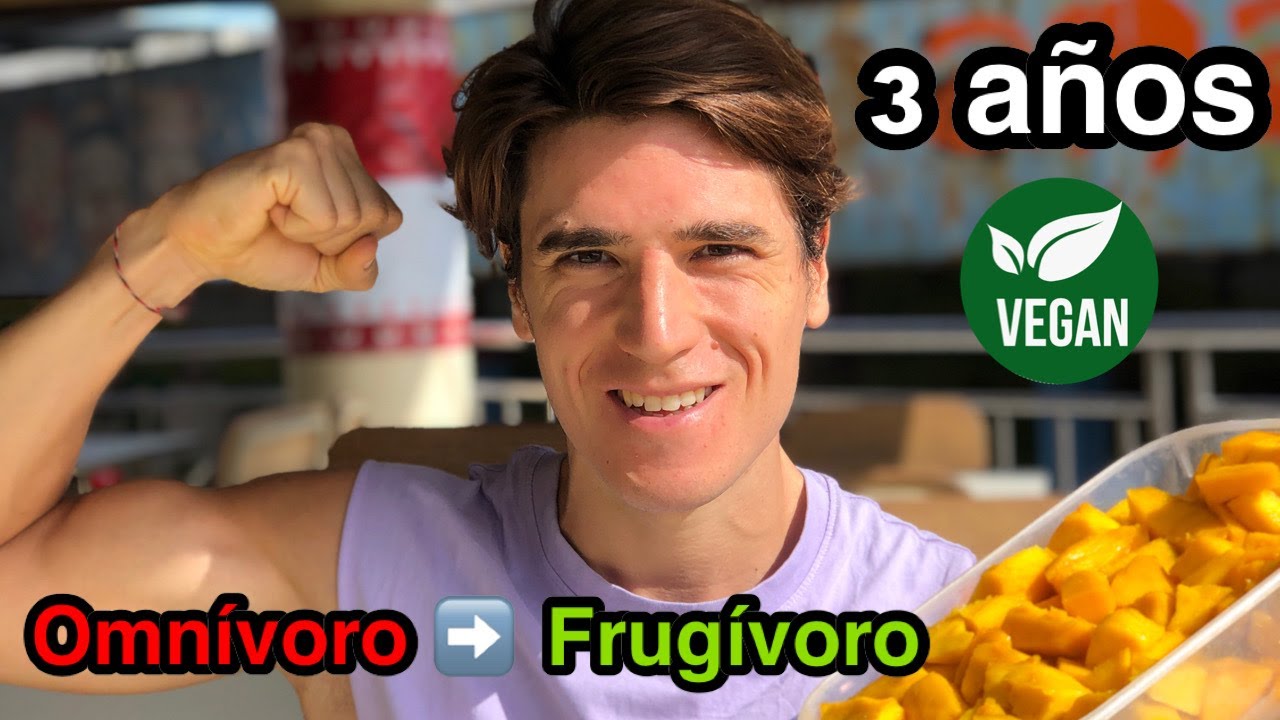 3 años VEGANO | de Omnivoro a Frugivoro | TRANSICIÓN y  beneficios | Alimentación a base de plantas
