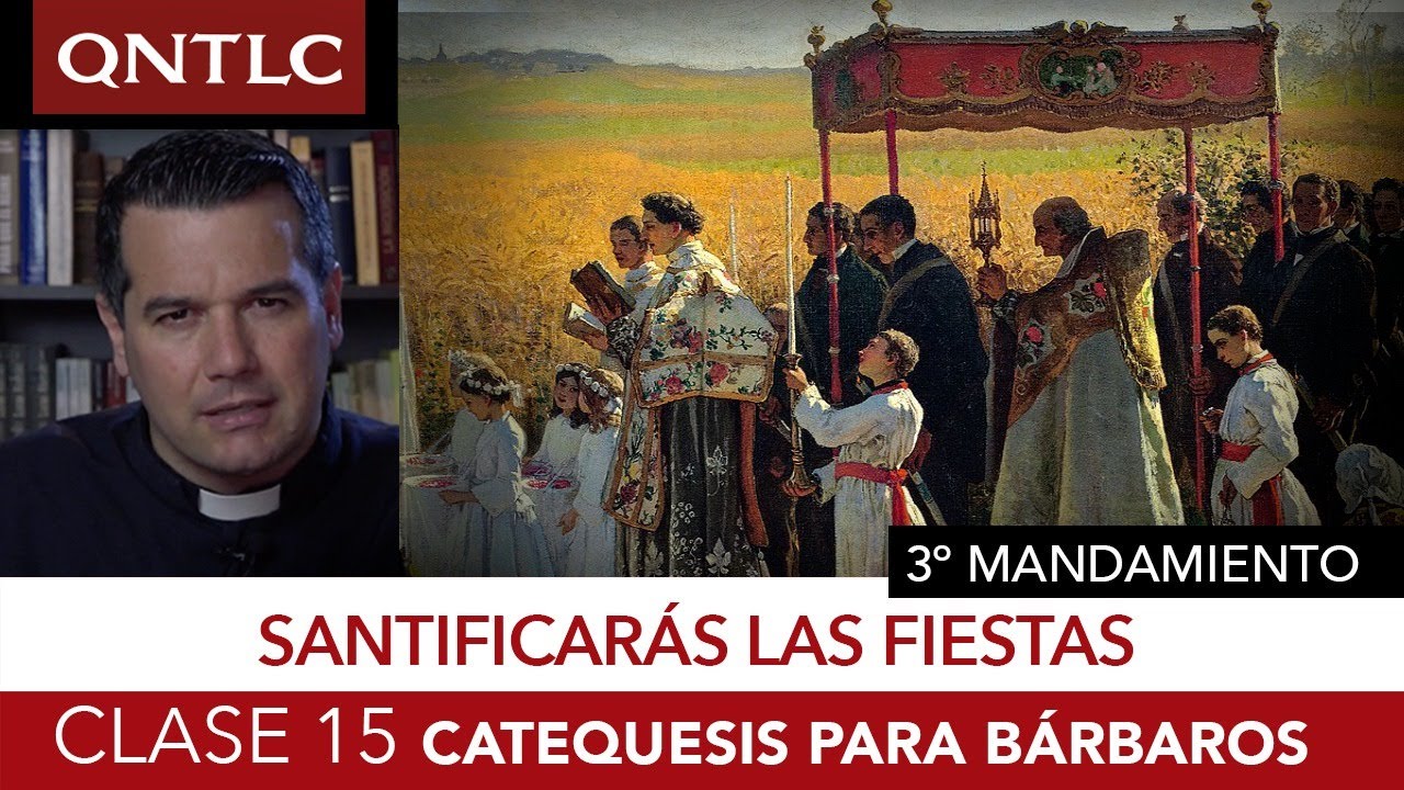 Catecismo para bárbaros. Clase 15: Tercer mandamiento. Santificar las fiestas