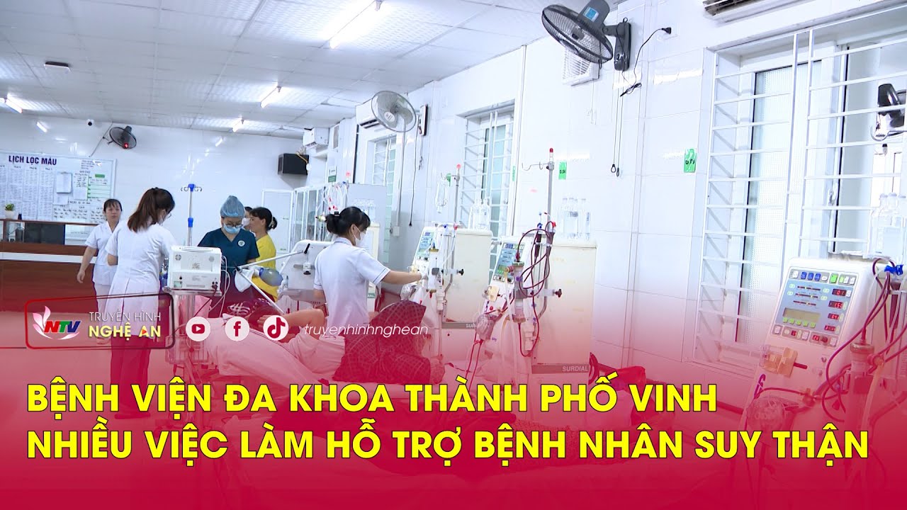Bệnh viện Đa khoa thành phố Vinh, nhiều việc làm hỗ trợ bệnh nhân suy thận