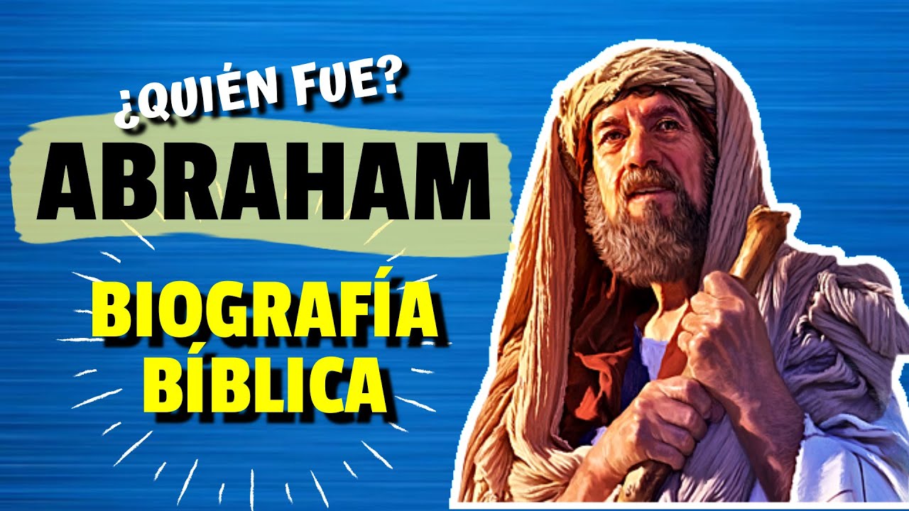 ¿Quien Fue Abraham? | BIOGRAFIA BÍBLICA
