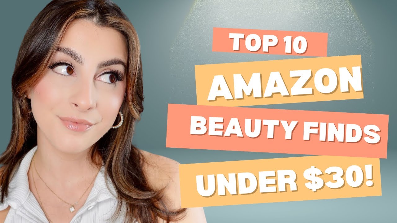 Amazon Beauty Must-Haves: 10 Essentials for Under $30!