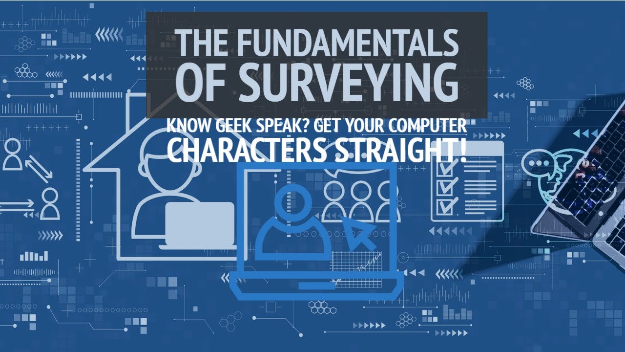 The Fundamentals of Surveying: Know Geek Speak? Get Your Computer Characters Straight!