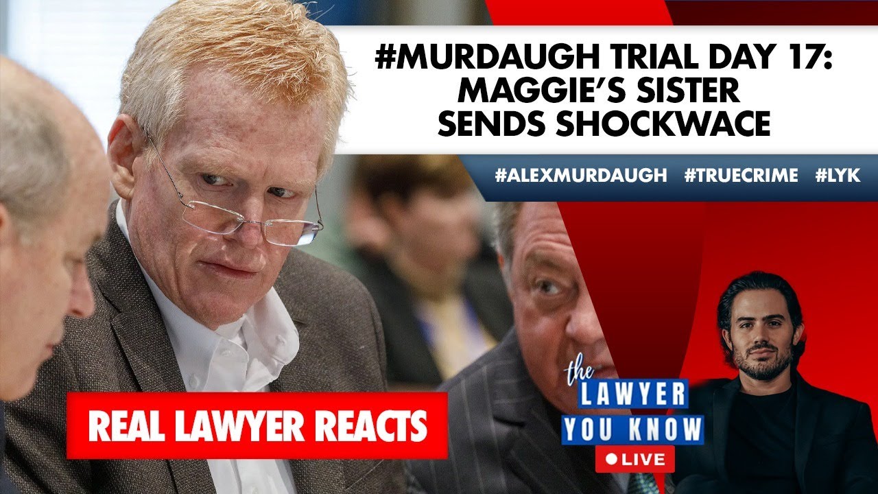LIVE! Real Lawyer Reacts: #Murdaugh Trail Day 17: Maggie's Sister Sends Shockwave