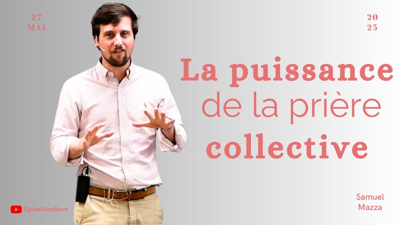 La puissance de la pri&egrave;re collective - Samuel Mazza   [27/05/2025]