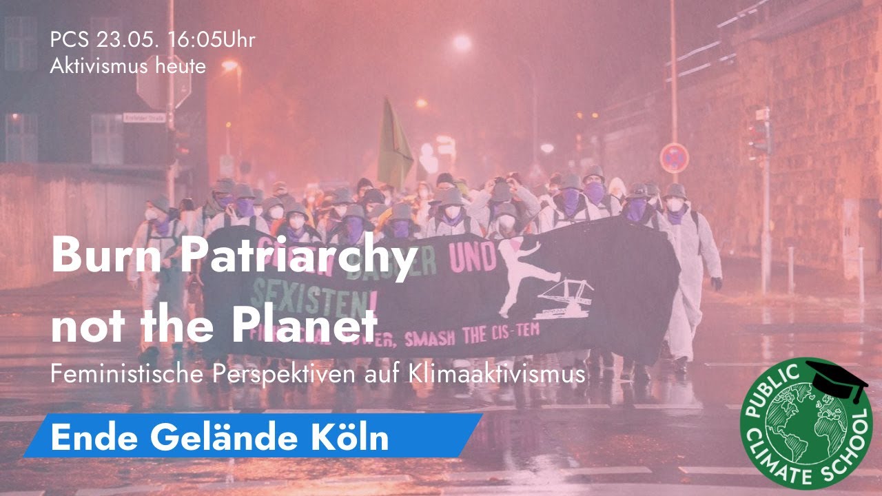 Alma, Ina &ndash; Burn Patriarchy not the Planet &ndash; Feministische Perspektiven auf Klimaaktivismus #PCS30