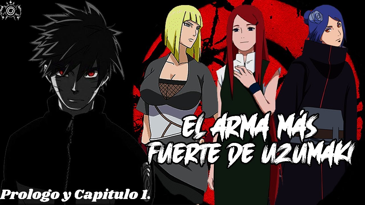 El Arma Mas Fuerte De Uzumaki [Prologo y Cap 1] [Naruto X Harem]