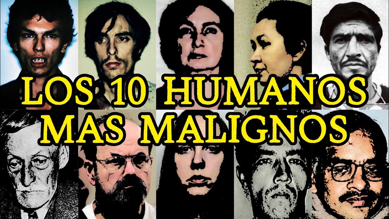 LOS 10 HUMANOS MÁS MALIGNOS