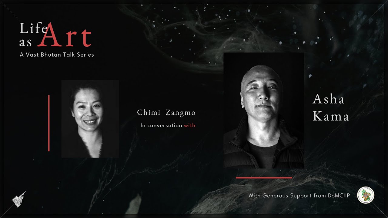 Life as Art- Talk Series| Episode 1| Asha Kama Wangdi| Chimi Zangmo| VAST Bhutan| 2025
