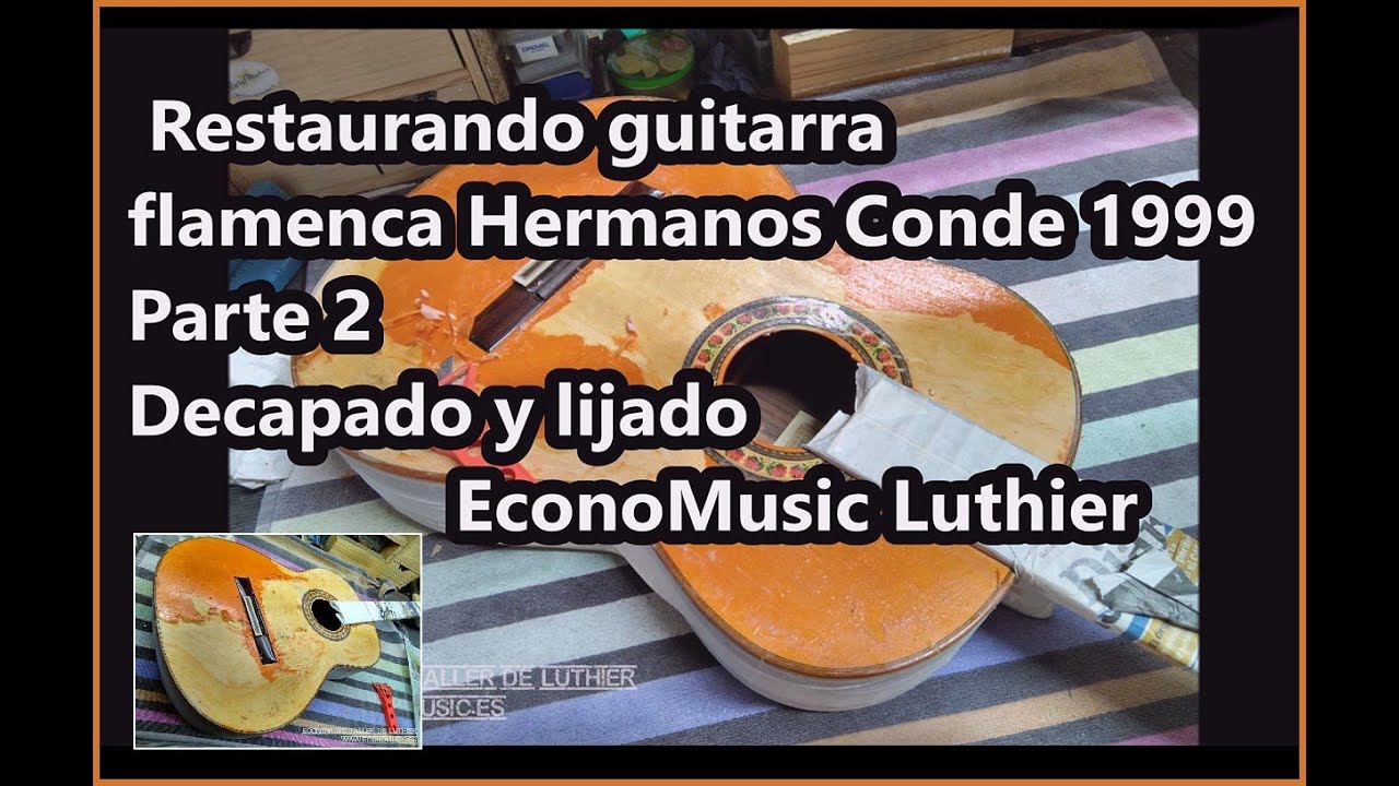 Restauración guitarra flamenca Hermanos Conde 1999 Parte 2 Decapado y Lijado EconoMusic Luthier