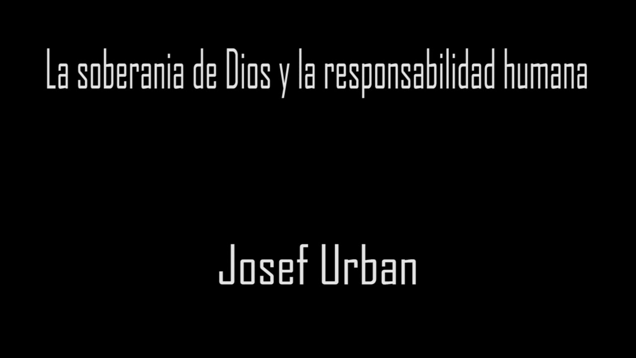 La Soberanía de Dios y la Responsabilidad del Hombre