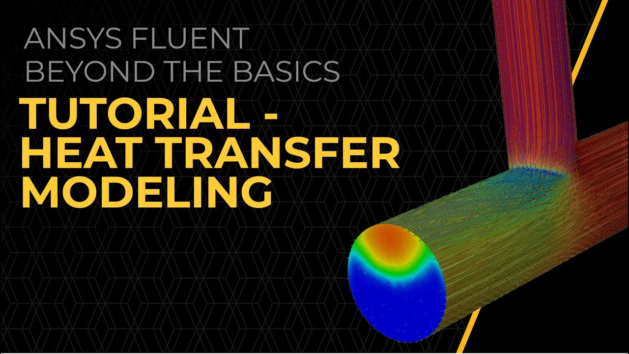Tutorial — Heat Transfer Modeling in Ansys Fluent — Lesson 6