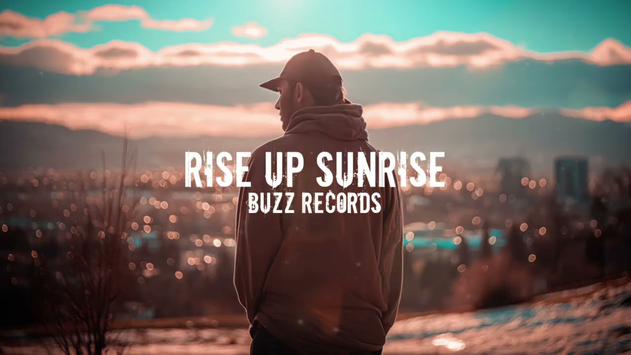 Rise up Sunrise - Buzz Records | Emotional Cinematic HipHop