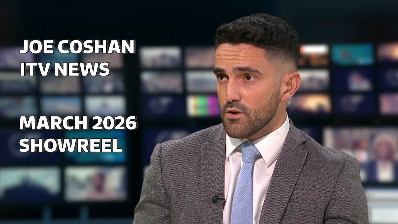 Joe Coshan - ITV News Correspondent Showreel - March 2026
