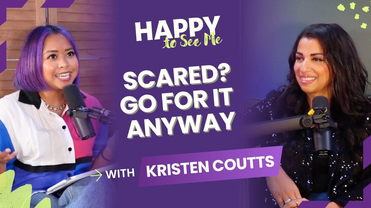 Be scared and do it anyway: A guide to making your dreams come true with Kristen Coutts