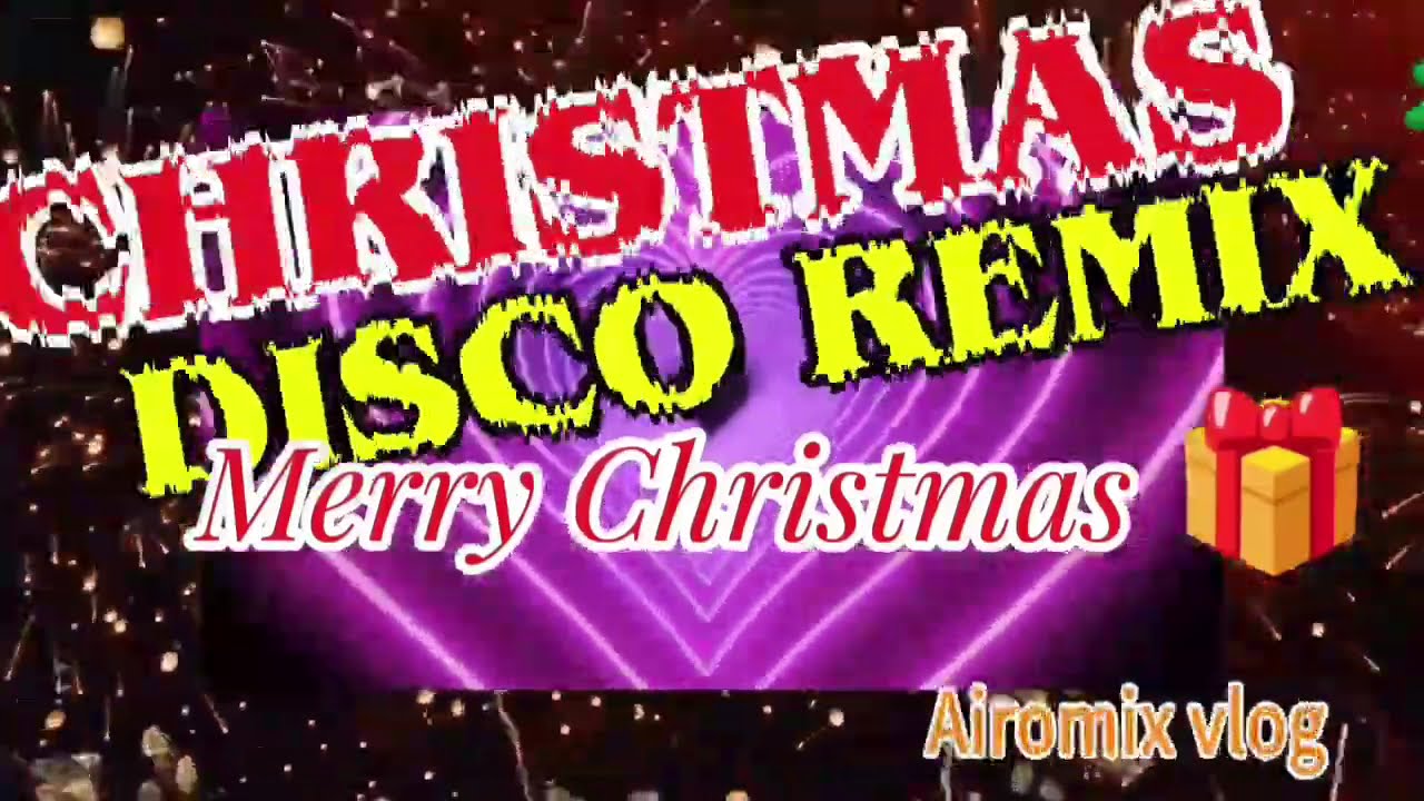 CHRISTMAS 🎄 DISCO REMIX 🔥🔥