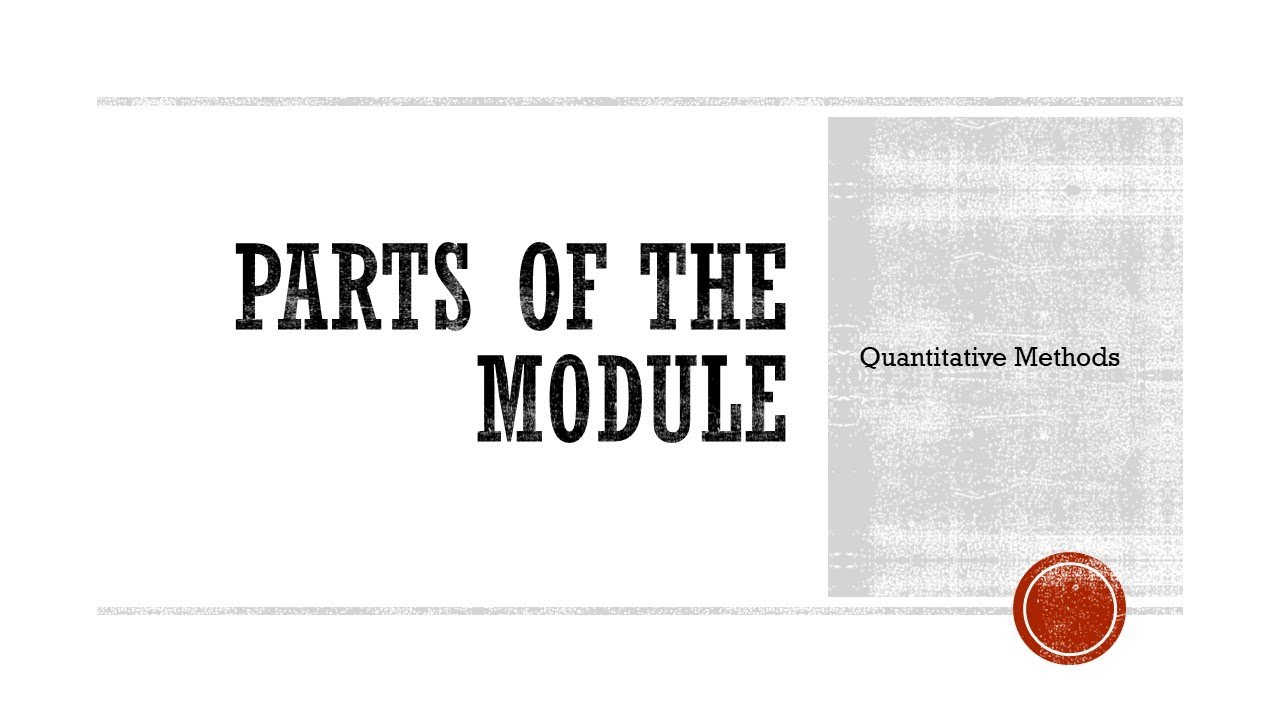 Quantitative Methods Discussion of the Parts of the Module
