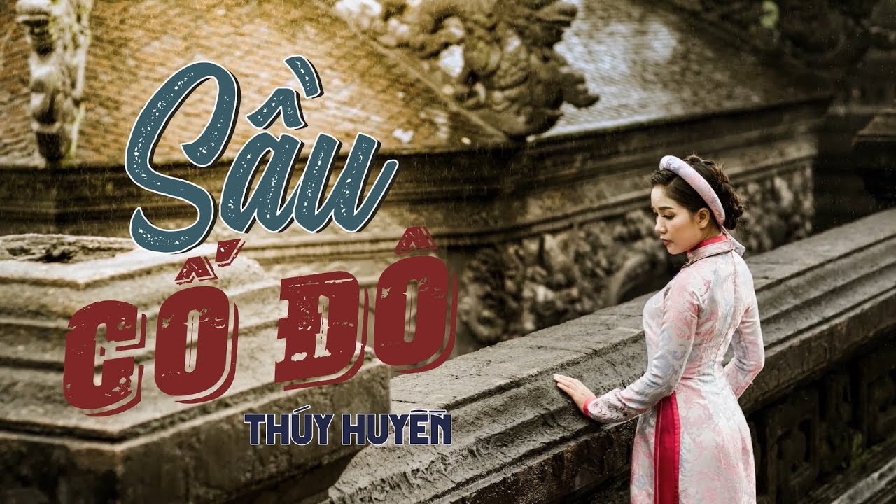 Sầu Cố Đô | MV Huế Đặc Biệt Mới Nhất của Thúy Huyền