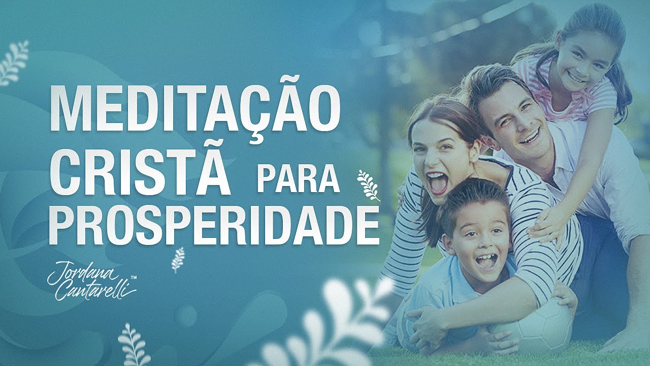 MEDITAÇÃO CRISTÃ PARA PROSPERIDADE - Jordana Cantarelli
