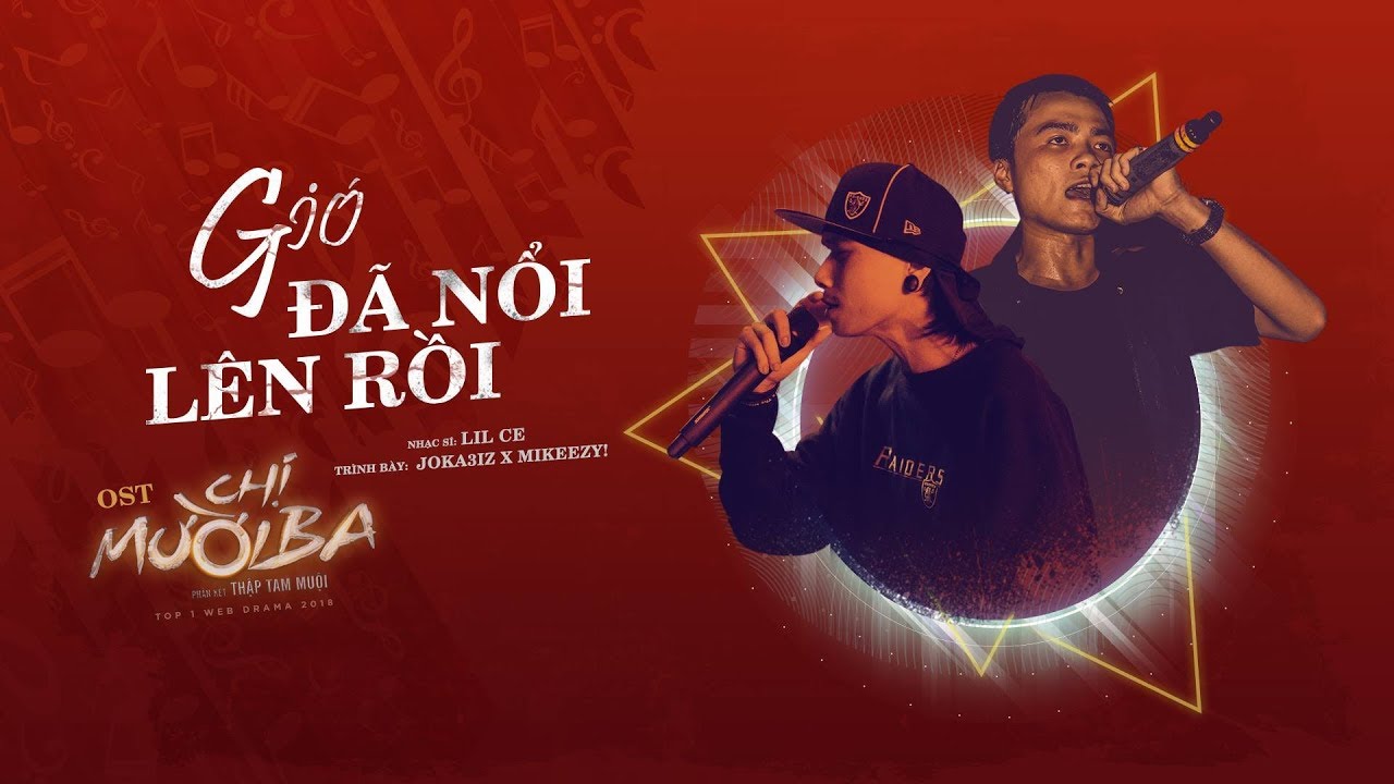 OST CHỊ MƯỜI BA l GIÓ ĐÃ NỔI LÊN RỒI - Joka3iz x Mikeezy l 29.3.2019