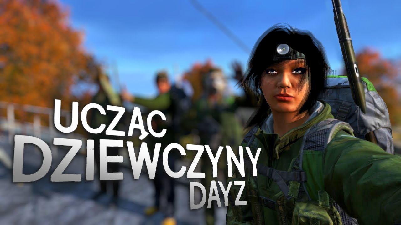 DayZ (PL) #7 - Ucząc dziewczyny DayZ (Gameplay PL)