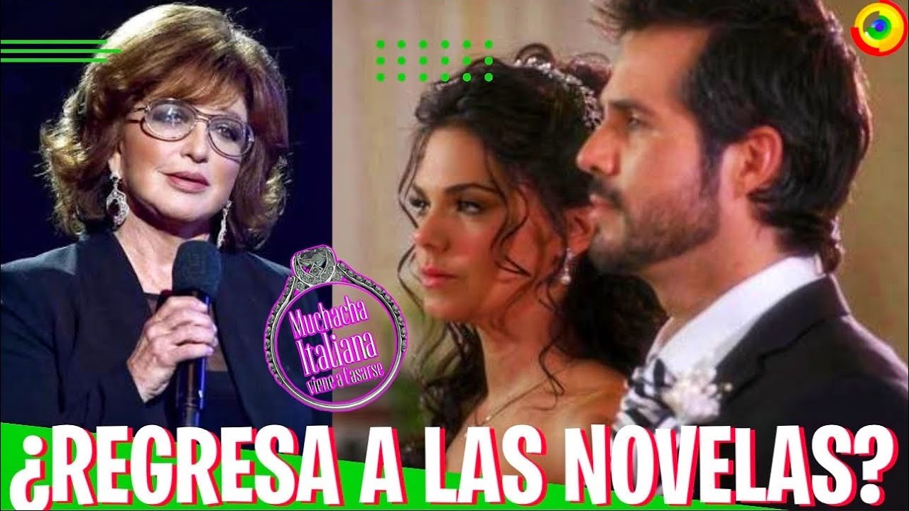 Primera Actriz Regresa A Las Telenovelas Con MUCHACHA ITALIANA VIENE A CASARSE Nueva Version