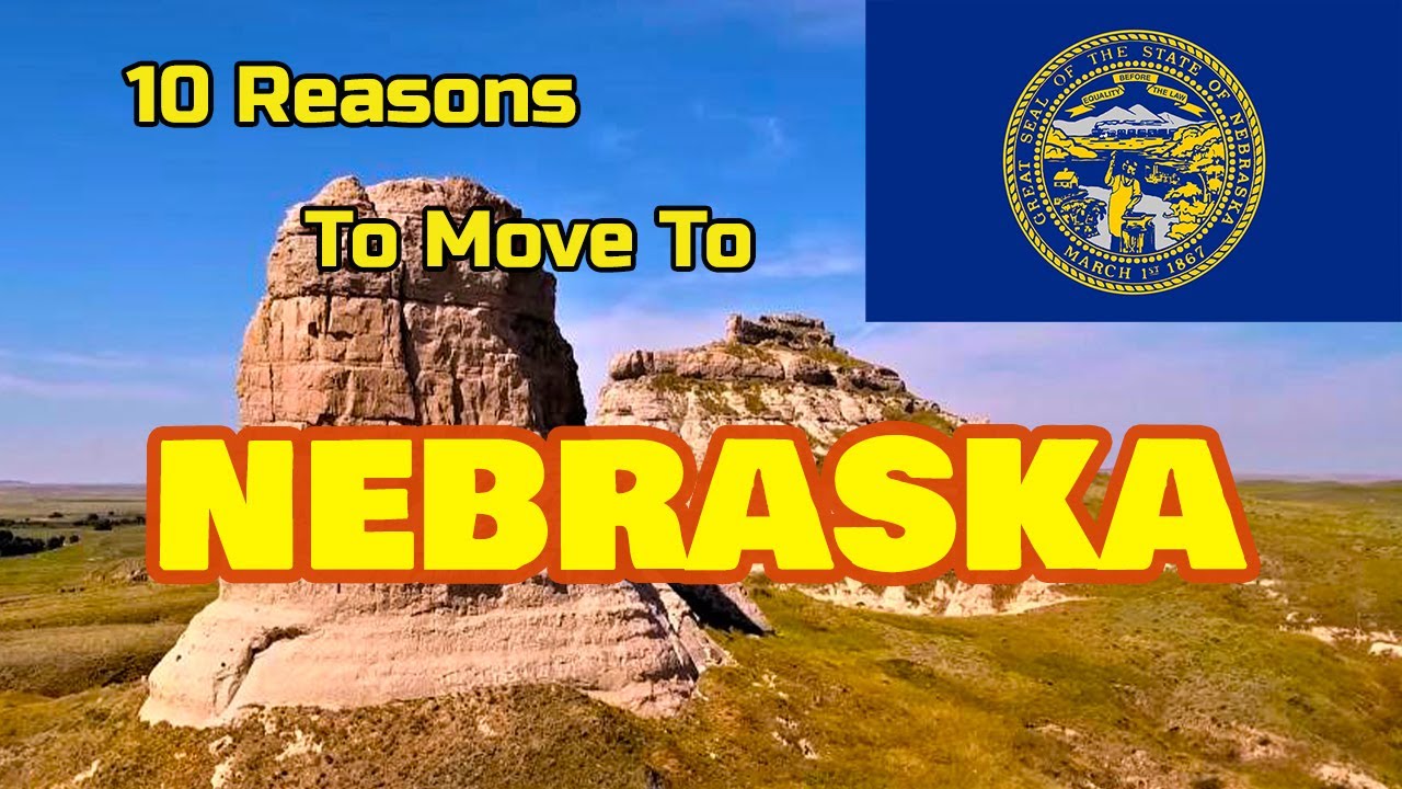 Top 10 Reasons To Move To Nebraska