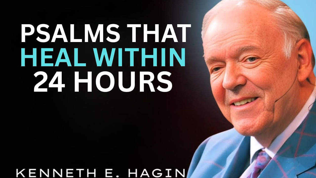 Psalms That Heal Within 24 Hours || Kenneth E. Hagin Best Motivation Speech