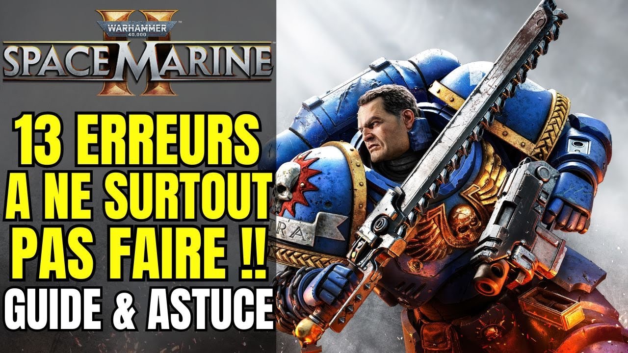 13 ERREURS A NE SURTOUT PAS FAIRE DANS SPACE MARINE 2 WARHAMMER 40000 | GUIDE & ASTUCE HL