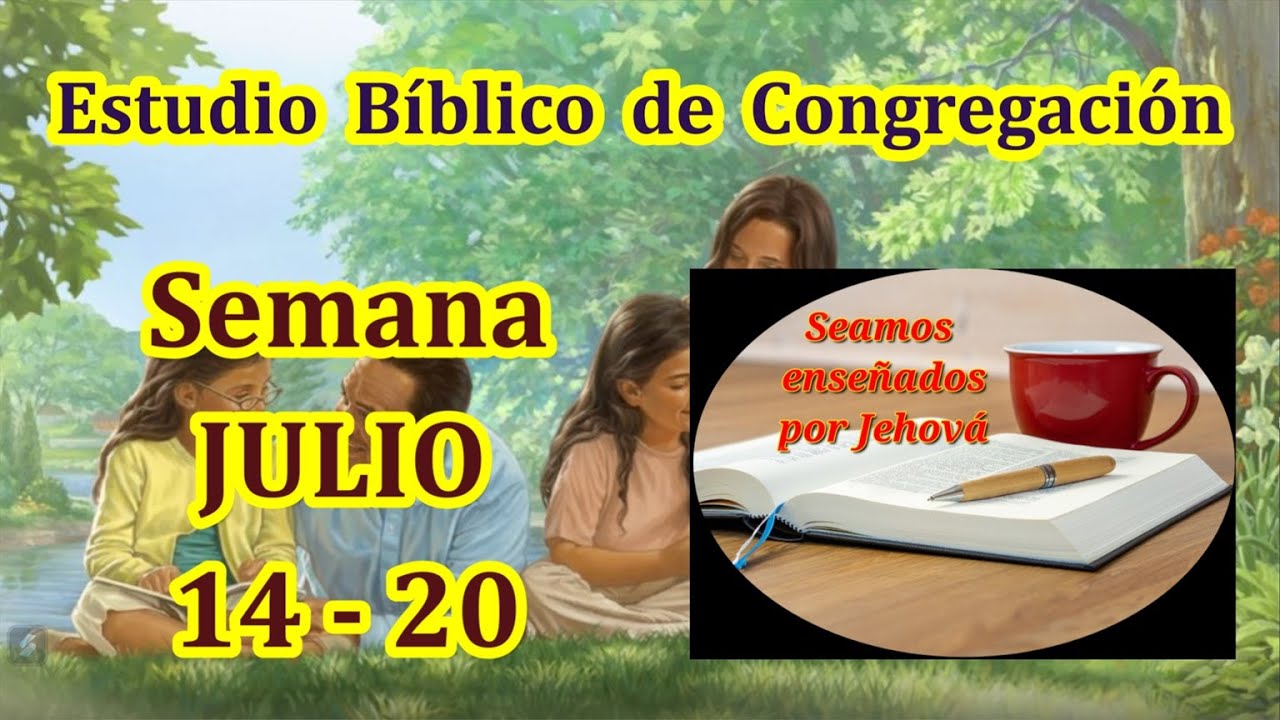 Estudio bíblico de congregación. Semana Julio 14 - 20