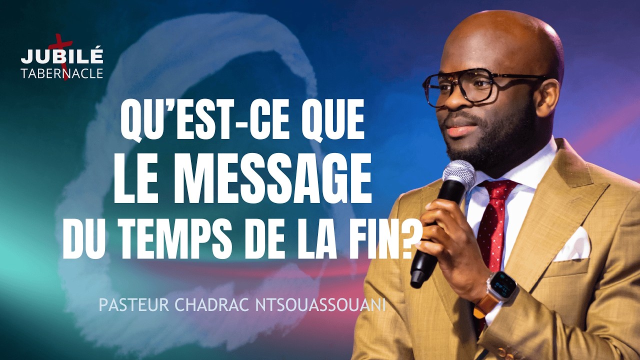 QU'EST-CE QUE LE MESSAGE DU TEMPS DE LA FIN? | PASTEUR CHADRAC NTSOUASSOUANI
