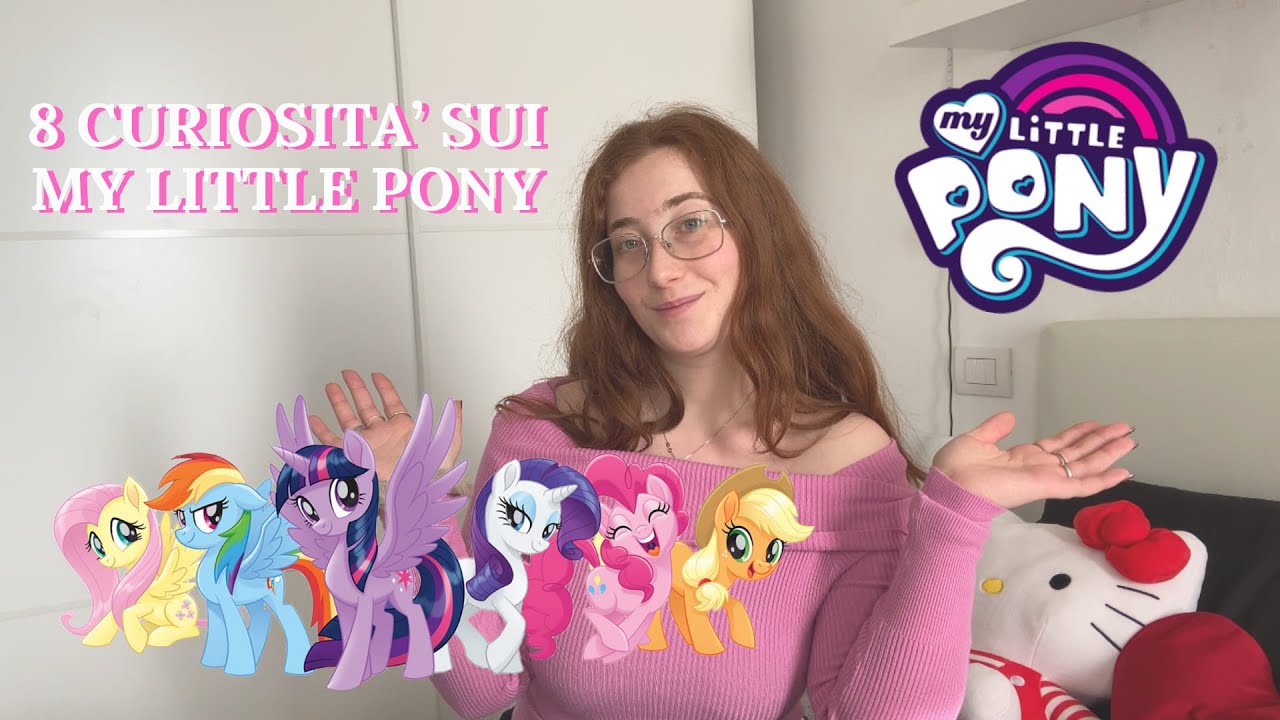 8 CURIOSITA' SUI MY LITTLE PONY